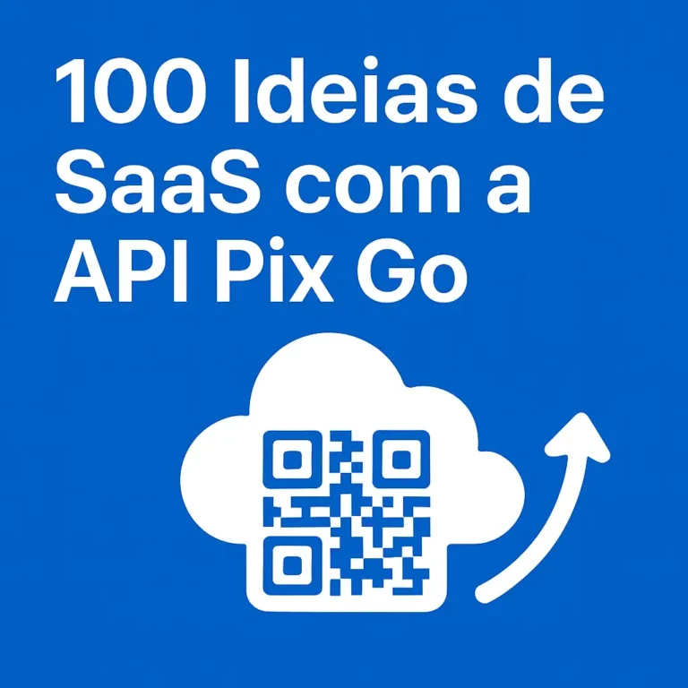 100 Ideias de SaaS que Podem Ser Criadas com a API Pix Go